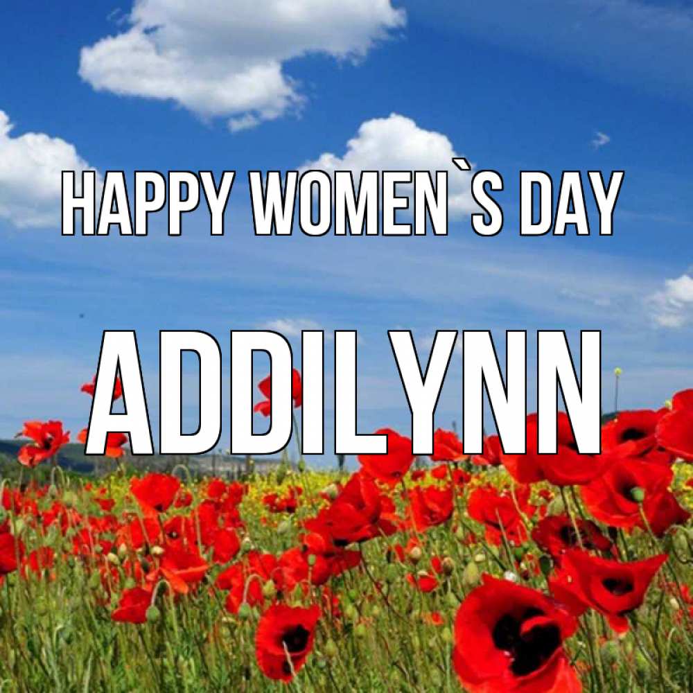 Greetings card с именем, Addilynn happy women`s day международный женский день 1 Greetings with text for free download 
